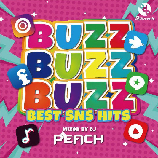 BUZZ BUZZ BUZZ -BEST SNS HITS（mixed by DJ PEACH）